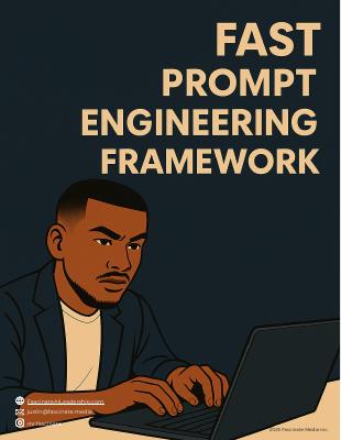 F.A.S.T. Prompt Engineering Framework